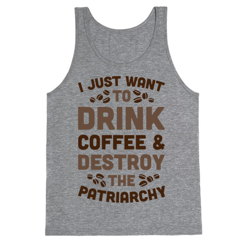 Drink Coffee And Destroy The Patriarchy Tank Top