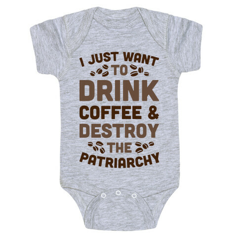 Drink Coffee And Destroy The Patriarchy Baby One-Piece