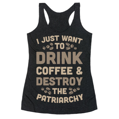 Drink Coffee And Destroy The Patriarchy Racerback Tank Top