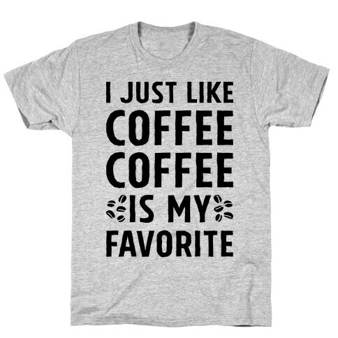 Coffee Is My Favorite T-Shirt