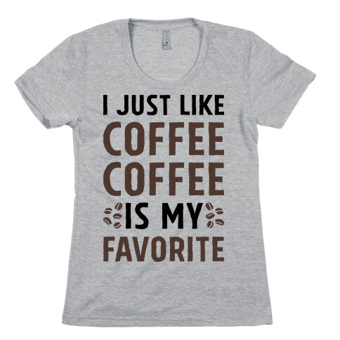 Coffee Is My Favorite Womens T-Shirt