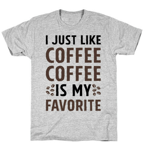 Coffee Is My Favorite T-Shirt