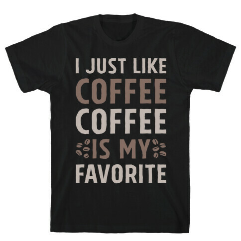 Coffee Is My Favorite T-Shirt