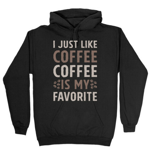 Coffee Is My Favorite Hooded Sweatshirt