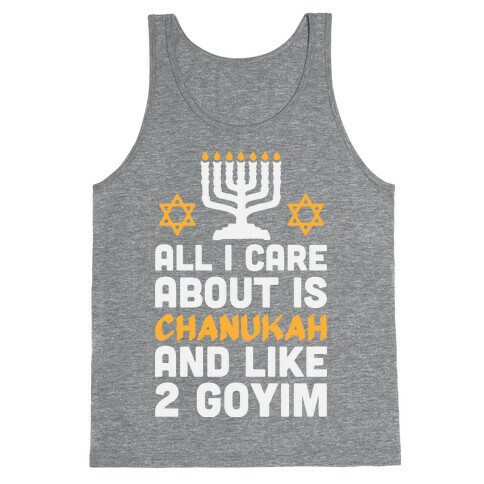 All I Care About is Chanukah Tank Top