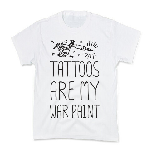 Tattoos Are My War Paint Kids T-Shirt