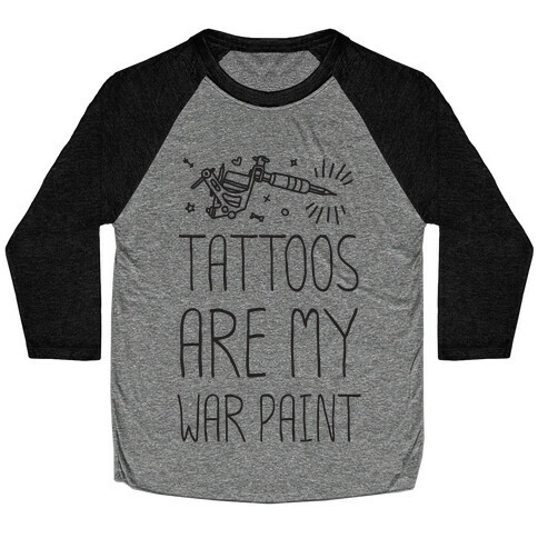 Tattoos Are My War Paint Baseball Tee