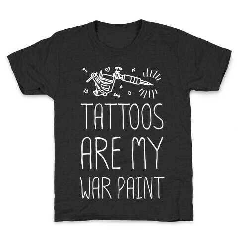 Tattoos Are My War Paint Kids T-Shirt