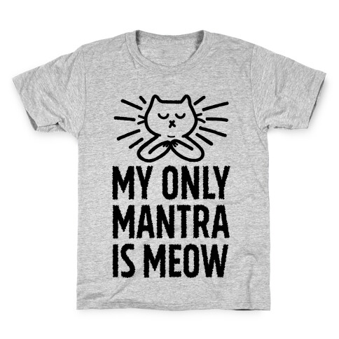 My Only Mantra Is Meow Kids T-Shirt