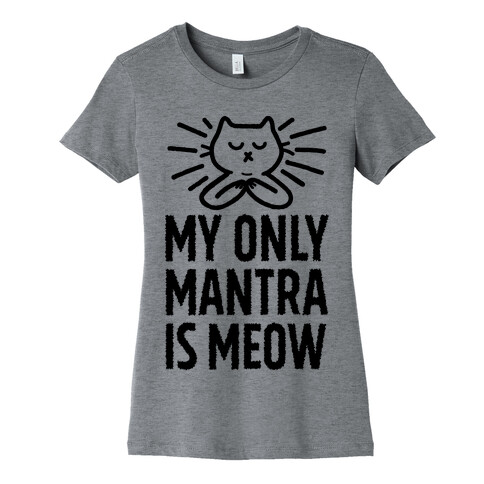 My Only Mantra Is Meow Womens T-Shirt