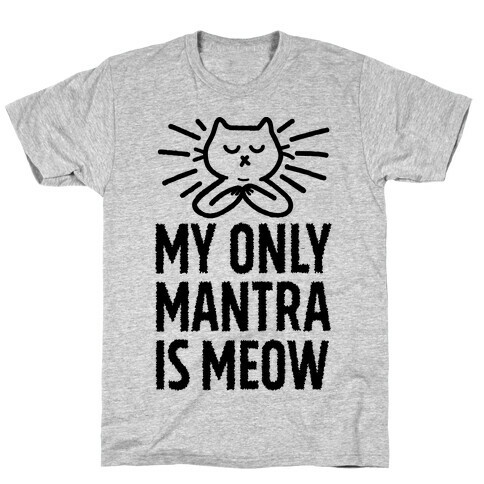 My Only Mantra Is Meow T-Shirt