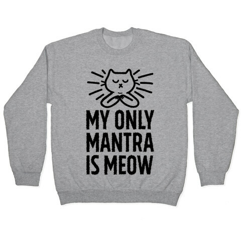 My Only Mantra Is Meow Pullover