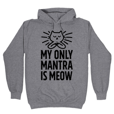 My Only Mantra Is Meow Hooded Sweatshirt