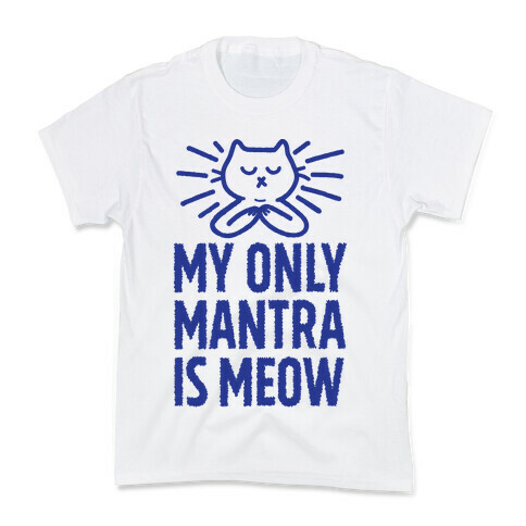 My Only Mantra Is Meow Kids T-Shirt