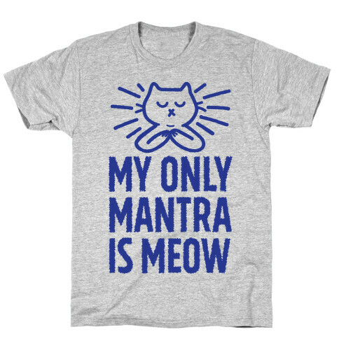 My Only Mantra Is Meow T-Shirt