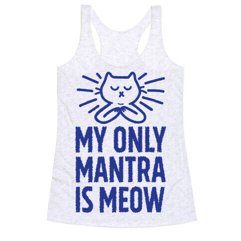 My Only Mantra Is Meow Racerback Tank Top