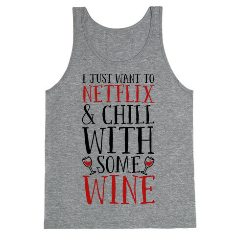 I Just Want to Netflix and Chill With Some Wine Tank Top
