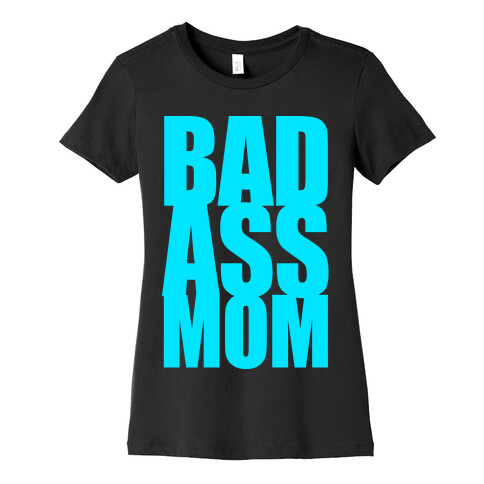 Bad Ass Mom Womens T-Shirt