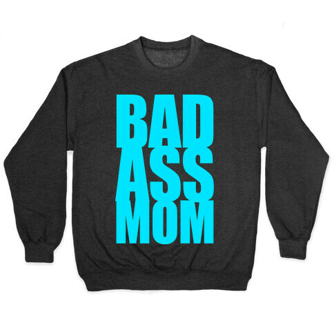 Bad Ass Mom Pullover
