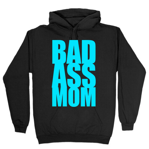 Bad Ass Mom Hooded Sweatshirt