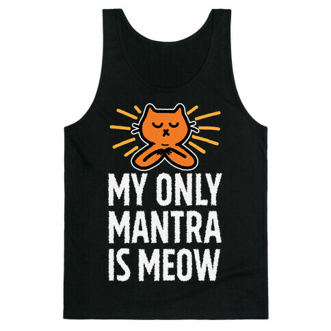 My Only Mantra Is Meow Tank Top