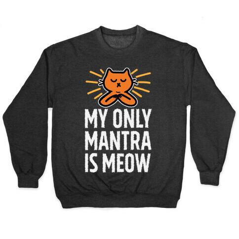 My Only Mantra Is Meow Pullover