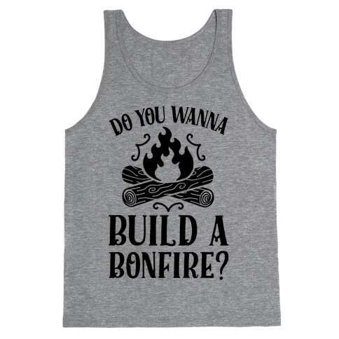 Do You Wanna Build a Bonfire? Tank Top