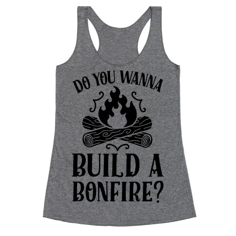 Do You Wanna Build a Bonfire? Racerback Tank Top