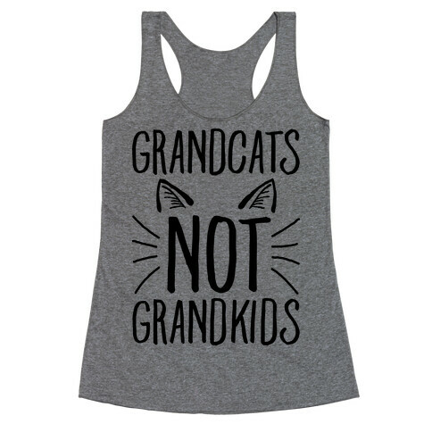 Grandcats Not Grandkids Racerback Tank Top