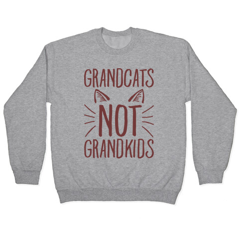 Grandcats Not Grandkids Pullover