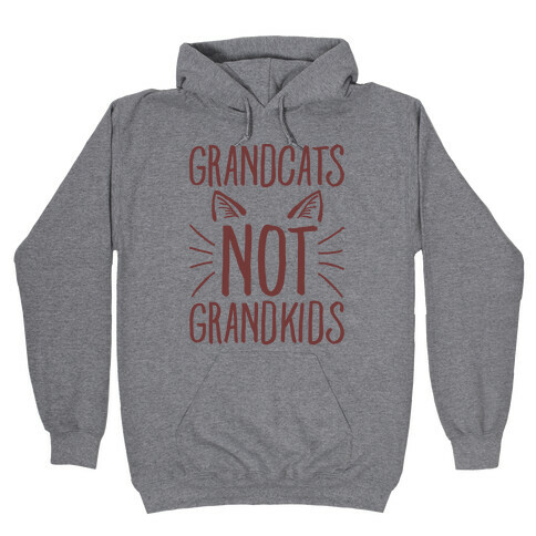 Grandcats Not Grandkids Hooded Sweatshirt