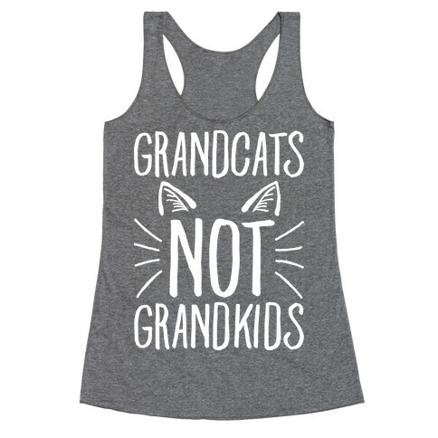 Grandcats Not Grandkids Racerback Tank Top