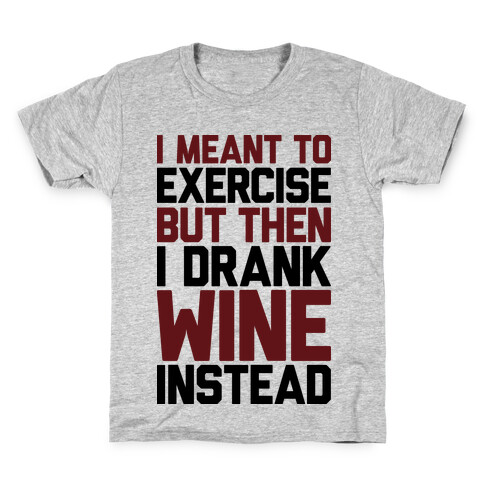 I Meant To Exercise Kids T-Shirt