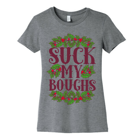 Suck My Boughs Womens T-Shirt