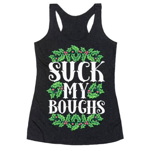 Suck My Boughs Racerback Tank Top