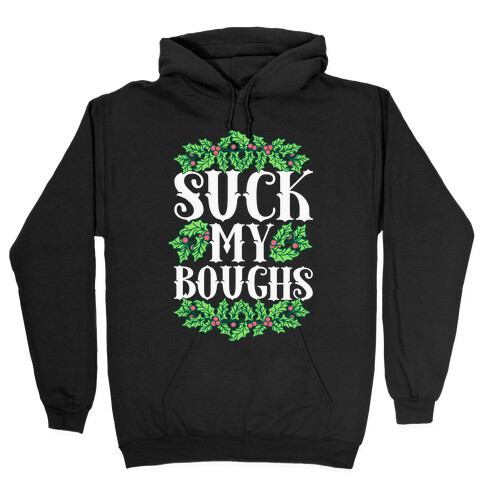 Suck My Boughs Hooded Sweatshirt