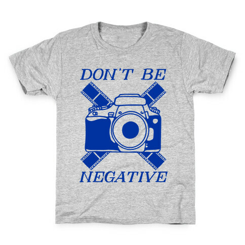 Don't Be Negative Camera Kids T-Shirt