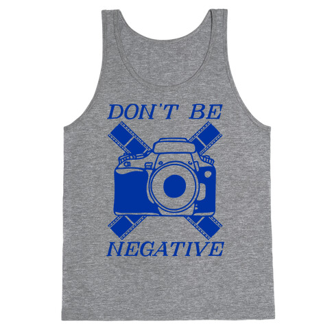 Don't Be Negative Camera Tank Top