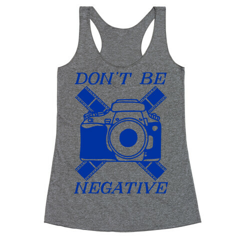 Don't Be Negative Camera Racerback Tank Top