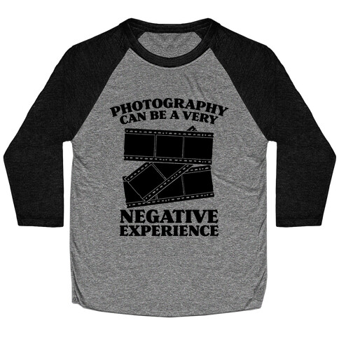 Photography Can Be a Very Negative Experience Baseball Tee