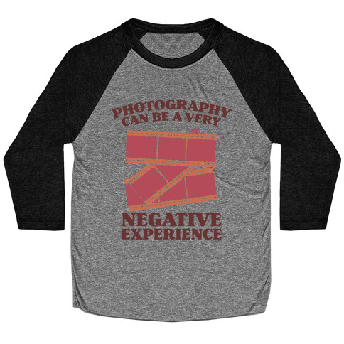 Photography Can Be a Very Negative Experience Baseball Tee