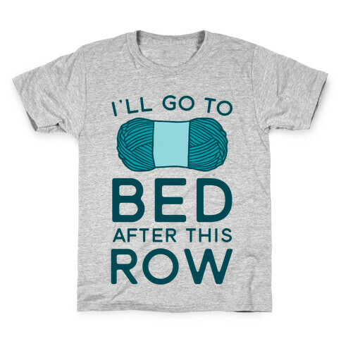 I'll Go To Bed After This Row Kids T-Shirt