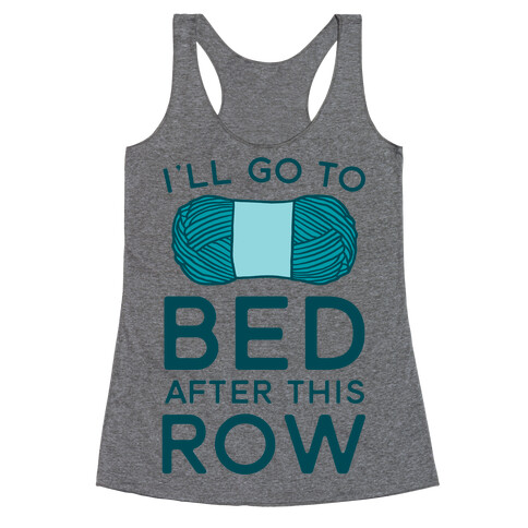 I'll Go To Bed After This Row Racerback Tank Top