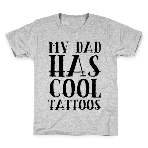 My Dad Has Cool Tattoos Kids T-Shirt