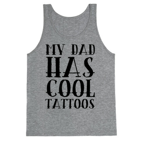 My Dad Has Cool Tattoos Tank Top