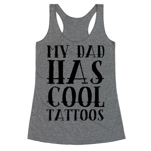 My Dad Has Cool Tattoos Racerback Tank Top