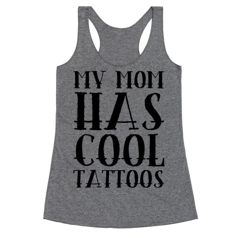 My Mom Has Cool Tattoos Racerback Tank Top