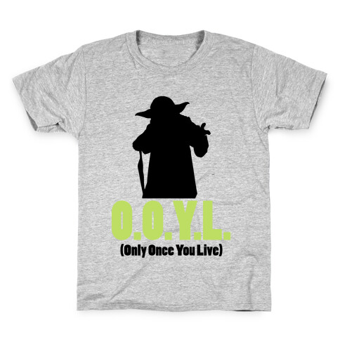 O.O.Y.L. (Only Once You Live) -Yoda Kids T-Shirt