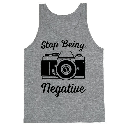 Stop Being Negative Tank Top