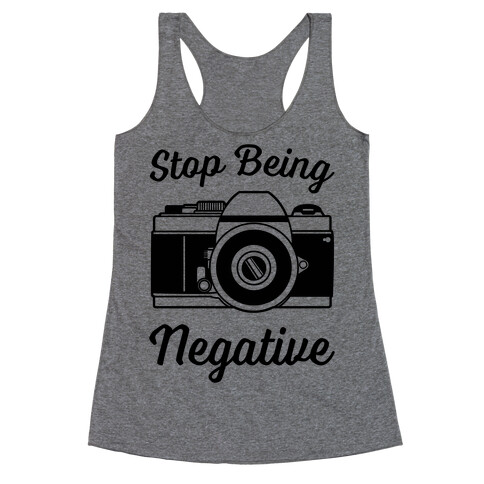 Stop Being Negative Racerback Tank Top